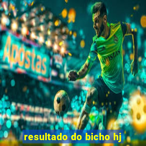 resultado do bicho hj